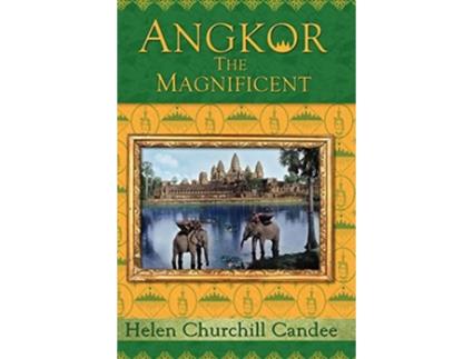 Livro Angkor the Magnificent The Wonder City of Ancient Cambodia de Helen Churchill Candee Randy Brian Bigham (Inglês)