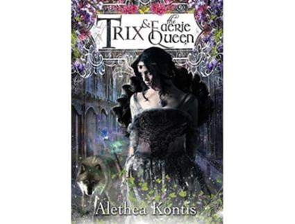Livro Trix and the Faerie Queen 6 Books of Arilland de Alethea Kontis (Inglês - Capa Dura)