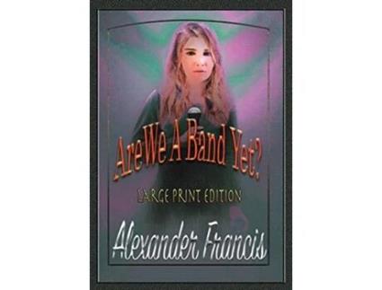 Livro Are We A Band Yet Large Print Edition de Alexander Francis (Inglês)
