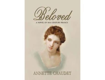 Livro Beloved a Novel of 18th Century France de Annette Chaudet (Inglês)