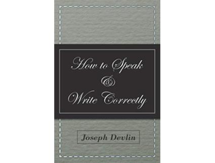 Livro How to Speak and Write Correctly de Joseph Devlin (Inglês)