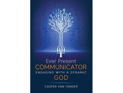 Livro Ever Present Communicator Engaging with a Dynamic God de Casper J van Tonder (Inglês)
