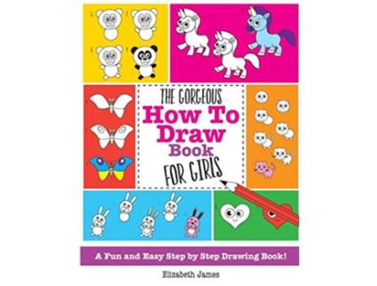 Livro Gorgeous How To Draw Book for Girls de Elizabeth James (Inglês)