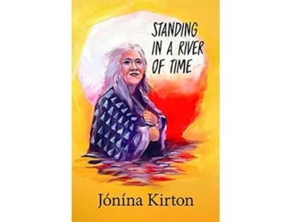 Livro Standing in a River of Time de Jónína Kirton (Inglês)