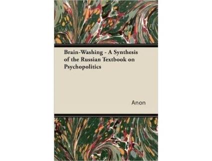 Livro BrainWashing A Synthesis of the Russian Textbook on Psychopolitics de Anon (Inglês)