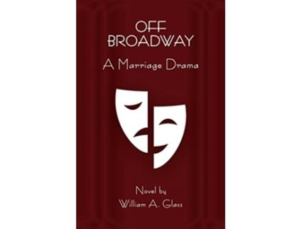 Livro Off Broadway A Marriage Drama de William A Glass (Inglês)
