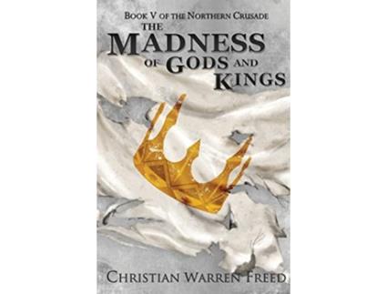 Livro The Madness of Gods and Kings de Christian Warren Freed (Inglês)