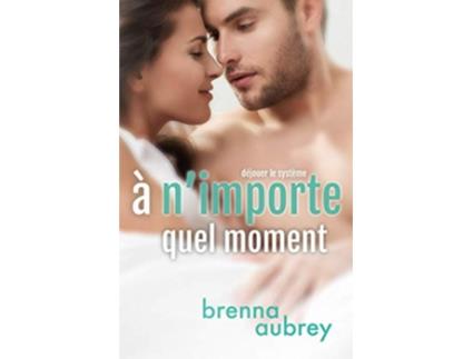 Livro A nimporte quel moment Déjouer le système French Edition de Brenna Aubrey (Francês)