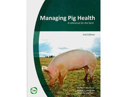 Livro Managing Pig Health A Reference for the Farm 2nd Edition de Michael R Muirhead Thomas JL Alexander (Inglês)