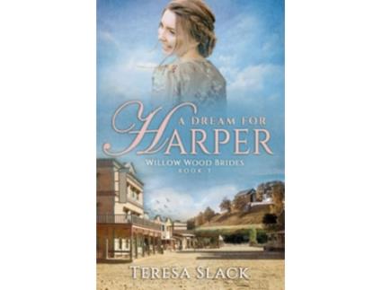 Livro A Dream for Harper Historical Western Romance Novels Willow Wood Brides de Teresa Slack (Inglês)