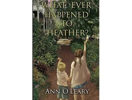 Livro What Ever Happened to Heather de Ann OLeary (Inglês)