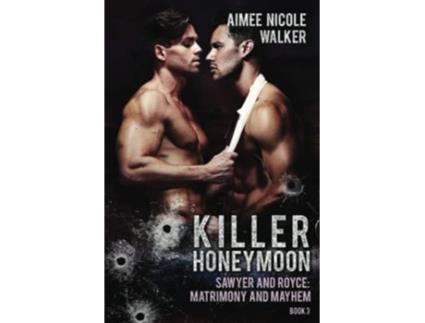 Livro Killer Honeymoon sawyer And Royce Matrimony And Mayhem Book 3 paperback Or Softback de Aimee Nicole Walker (Inglês)