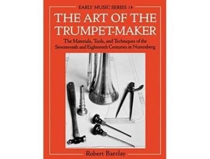 Livro Art of the TrumpetMaker de Robert Barclay (Inglês)