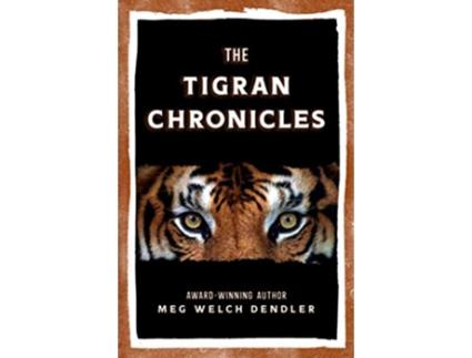 Livro The Tigran Chronicles de Meg Welch Dendler (Inglês)