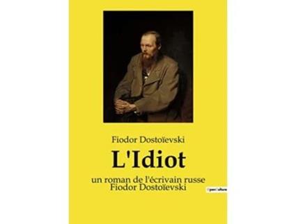 Livro LIdiot un roman de lécrivain russe Fiodor Dostoïevski French Edition de Fiodor Dostoïevski (Francês)