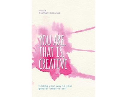 Livro You Are That Is Creative Finding your way to your greater creative self de Noula Diamantopoulos (Inglês)