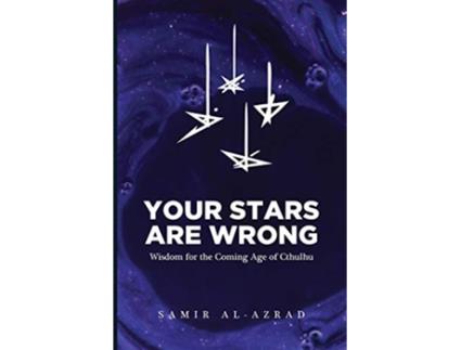 Livro Your Stars Are Wrong Wisdom for the Coming Age of Cthulhu de Samir AlAzrad (Inglês)
