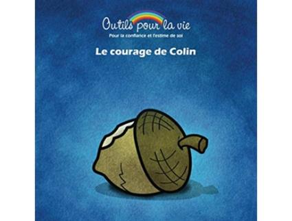 Livro Le courage de Colin Laffirmation se faire confiance Outils pour la vie French Edition de Michèle Rappe (Francês)