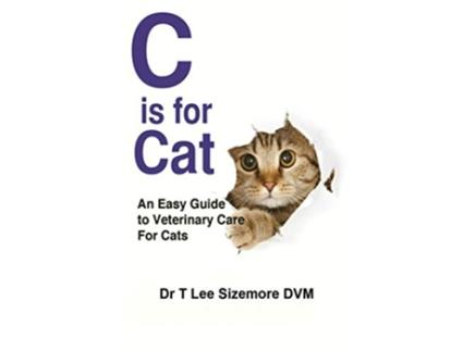 Livro C is for Cat An Easy Guide to Veterinary Care for Cats de Terrie Sizemore (Inglês)