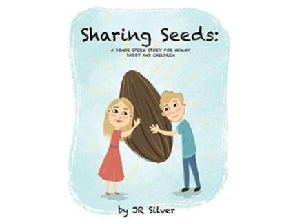 Livro Sharing Seeds A donor sperm story for mummy daddy and children de Jr Silver (Inglês)