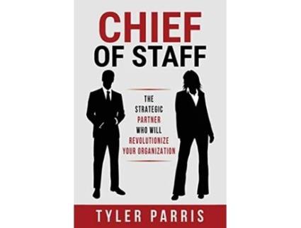 Livro Chief Of Staff The Strategic Partner Who Will Revolutionize Your Organization de Tyler Parris (Inglês)