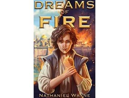 Livro Dreams of Fire de Nathaniel Wayne (Inglês)