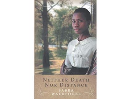 Livro Neither Death Nor Distance de Sabra Waldfogel (Inglês)