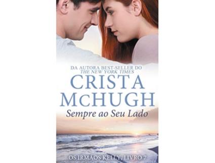 Livro Sempre ao Seu Lado Os Irmãos Kelly Portuguese Edition de Crista McHugh (Português)