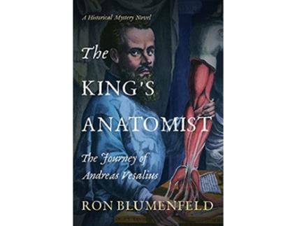 Livro The Kings Anatomist The Journey of Andreas Vesalius de Ron Blumenfeld (Inglês)