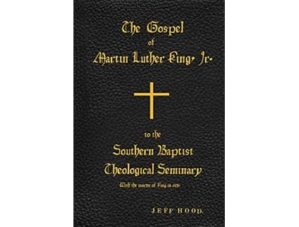 Livro The Gospel of Martin Luther King Jr to The Southern Baptist Theological Seminary de Jeff Hood (Inglês)