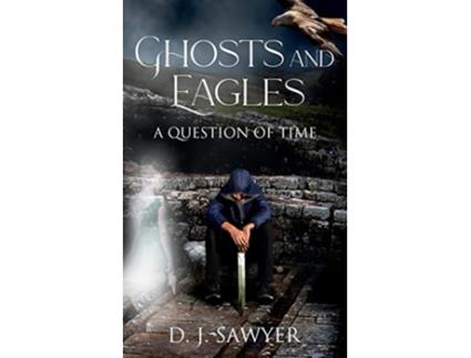 Livro Ghosts and Eagles A Question of Time de D J Sawyer (Inglês)