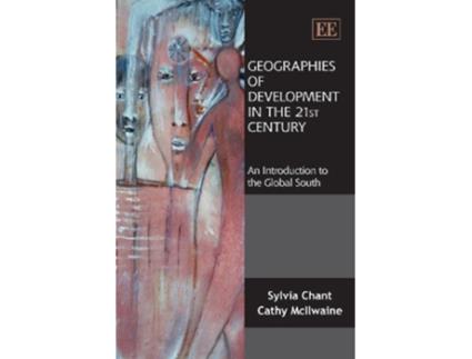 Livro Geographies of Development in the 21st Century An Introduction to the Global South de Sylvia Chant Cathy Mcllwaine (Inglês)