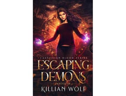 Livro Escaping Demons New Adult Reaper Paranormal Urban Fantasy Book 1Castillian Blood Series Castillian Blood Portal Fantasy de Killian Wolf (Inglês)