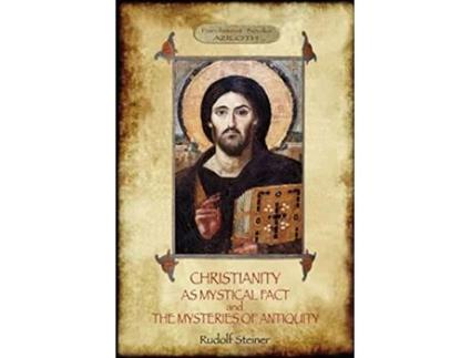 Livro Christianity As Mystical Fact and The Mysteries of Antiquity Aziloth Books de Rudolf Steiner (Inglês)