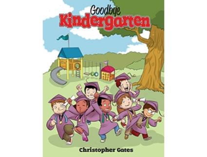 Livro Goodbye Kindergarten de Christopher Gates (Inglês)
