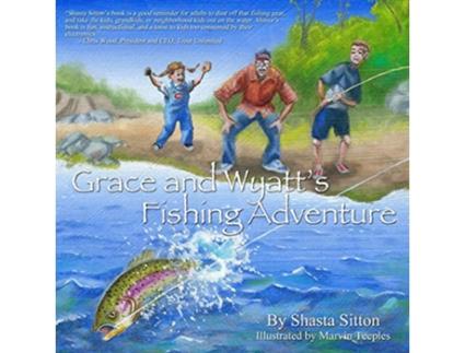 Livro Grace and Wyatts Fishing Adventure de Shasta Sitton (Inglês)