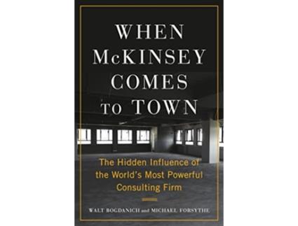 Livro When McKinsey Comes to Town de Walt Bogdanich e Michael Forsythe (Inglês - Capa Dura)