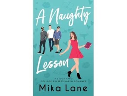 Livro A Naughty Lesson A StudentProfessor Reverse Harem Romance The Study Hard Romances de Mika Lane (Inglês)