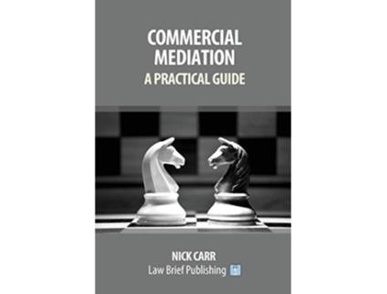 Livro Commercial Mediation A Practical Guide de Nick Carr (Inglês)