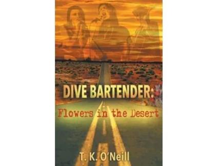 Livro Dive Bartender Flowers in the Desert de T K ONeill (Inglês)