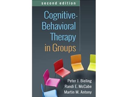 Livro CognitiveBehavioral Therapy in Groups, Second Edition de Peter J Bieling, Randi E Mccabe et al. (Inglês - Capa Dura)