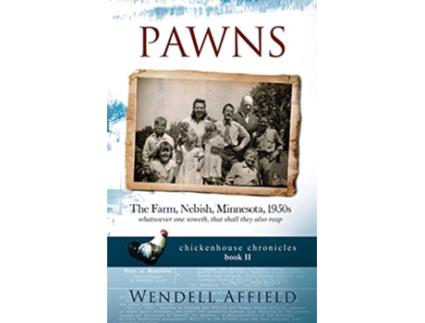 Livro Pawns The Farm Nebish Minnesota 1950s Chickenhouse Chronicles de Wendell Affield (Inglês)