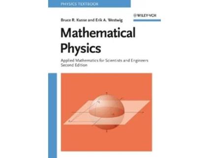 Livro Mathematical Physics Applied Mathematics for Scientists and Engineers de Bruce R Kusse Erik A Westwig (Inglês)