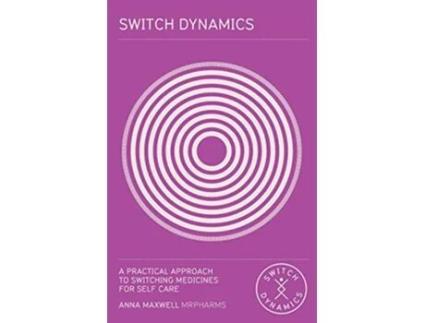 Livro Switch Dynamics A Practical Approach to Switching Medicines for Self Care de Anna Maxwell (Inglês)