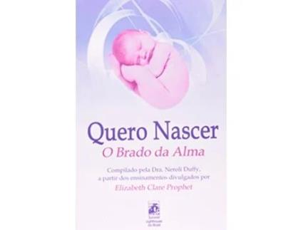 Livro Quero Nascer O Brado da Alma de Elizabeth Clare Prophet (Português do Brasil)