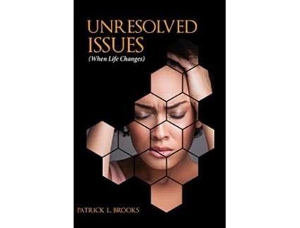 Livro Unresolved Issues When Life Changes de Patrick L Brooks (Inglês)