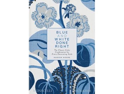 Livro Blue and White Done Right de Hudson Moore (Inglês - Capa Dura)