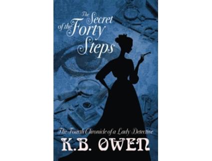 Livro The Secret of the Forty Steps The Fourth Chronicle of a Lady Detective Chronicles of a Lady Detective de Kb Owen (Inglês)