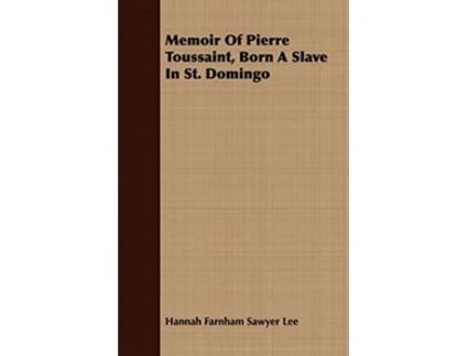Livro Memoir Of Pierre Toussaint Born A Slave In St Domingo de Hannah Farnham Sawyer Lee (Inglês)