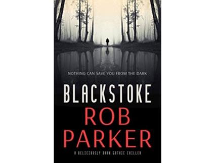 Livro Blackstoke A Deliciously Dark Gothic Thriller de Rob Parker (Inglês)